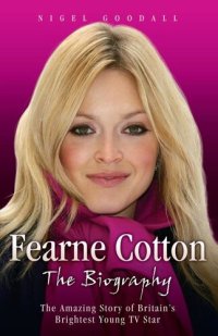 cover of the book Fearne Cotton--The Biography: The Amazing Story of Britain's Brightest Young TV Star