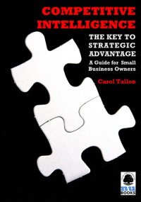 cover of the book Competitive Intelligence: The Key to Strategic Advantage: A Guide for Small Business Owners