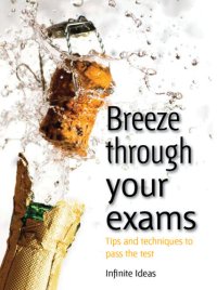 cover of the book Breeze Through Your Exams: Tips and Techniques to Pass the Test