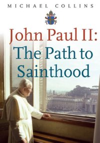 cover of the book John Paul II: The Path to Sainthood