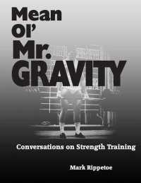 cover of the book Mean Ol' Mr. Gravity: Conversations on Strength Training