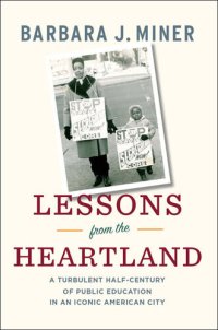 cover of the book Lessons from the Heartland: A Turbulent Half-Century of Public Education in an Iconic American City