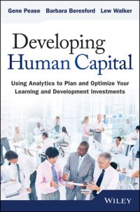 cover of the book Developing Human Capital: Using Analytics to Plan and Optimize Your Learning and Development Investments