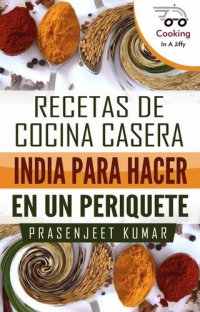 cover of the book Recetas de Cocina Casera India Para Hacer en un Periquete