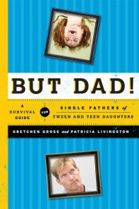 cover of the book But Dad!: A Survival Guide for Single Fathers of Tween and Teen Daughters