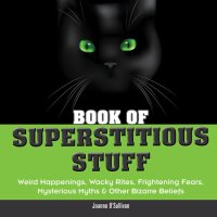 cover of the book Book of Superstitious Stuff: Weird Happenings, Wacky Rites, Frightening Fears, Mysterious Myths & Other Bizarre Beliefs