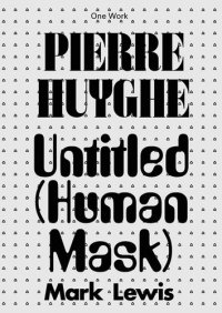 cover of the book Pierre Huyghe: Untitled (Human Mask)