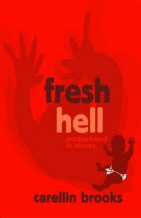 cover of the book Fresh Hell: Motherhood in Pieces