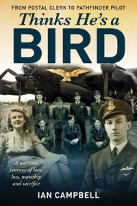 cover of the book Thinks He's a Bird: From Postal Clerk to Pathfinder Pilot