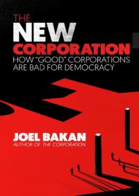 cover of the book The New Corporation; How “good” corporations are bad for democracy