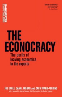 cover of the book The Econocracy: The Perils of Leaving Economics to the Experts