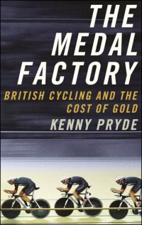 cover of the book The Medal Factory: British Cycling and the Cost of Gold