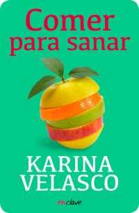 cover of the book Comer para sanar: La nueva ciencia para la prevención y curación de las enfermedades