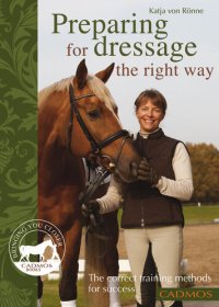 cover of the book Preparing for Dressage the Right Way: The Correct Training Methods For Success