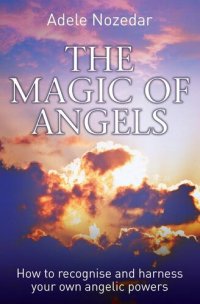 cover of the book The Magic of Angels--How to Recognise and Harness Your Own Angelic Powers