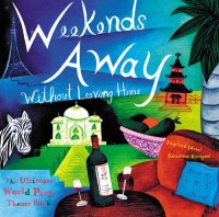 cover of the book Weekends Away (Without Leaving Home): The Ultimate World Party Theme Book