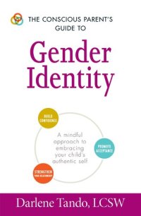 cover of the book The Conscious Parent's Guide to Gender Identity: A Mindful Approach to Embracing Your Child's Authentic Self