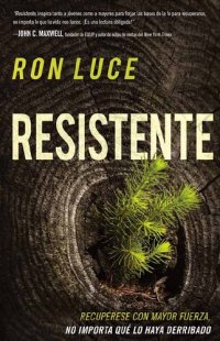 cover of the book Resistente: Recupérese con mayor fuerza, no importa qué lo haya derribado