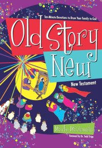 cover of the book Old Story New: Ten-Minute Devotions to Draw Your Family to God