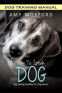 cover of the book How to Speak Dog: Dog Training Simplified for Dog Owners