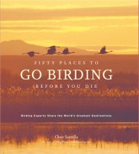 cover of the book Fifty Places to Go Birding Before You Die: Birding Experts Share the World's Geatest Destinations