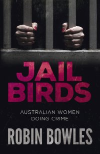 cover of the book Jail Birds: Australian Women Doing Crime