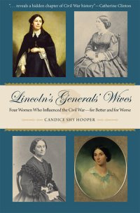 cover of the book Lincoln's Generals' Wives: Four Women Who Influenced the Civil War—for Better and for Worse