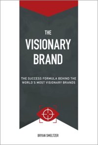 cover of the book The Visionary Brand: The Success Formula Behind the Worlds most Visionary Brands