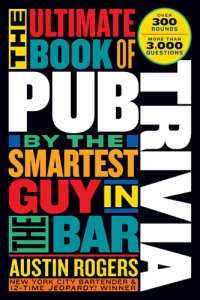 cover of the book The Ultimate Book of Pub Trivia by the Smartest Guy in the Bar: Over 300 Rounds and More Than 3,000 Questions