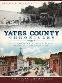 cover of the book Yates County Chronicles: Stories from Penn Yan, Keuka Lake and the Heart of the Finger Lakes