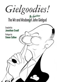 cover of the book Gielgoodies!: The Wit and Wisdom (& Gaffes) of John Gielgud