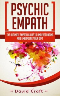 cover of the book Psychic Empath: The Ultimate Empath Guide To Understanding And Embracing Your Gift