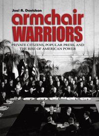 cover of the book Armchair Warriors: Private Citizens, Public Press, and the Rise of American Power