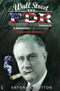 cover of the book Wall Street and FDR: The True Story of How Franklin D. Roosevelt Colluded with Corporate America