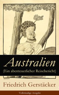 cover of the book Australien (Ein abenteuerlicher Reisebericht)