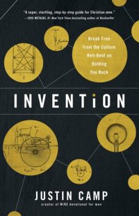 cover of the book Invention: Break Free from the Culture Hell-Bent on Holding You Back