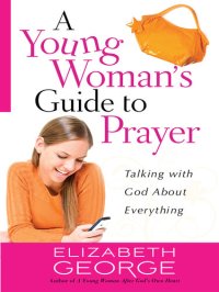 cover of the book A Young Woman's Guide to Prayer: Talking with God About Everything