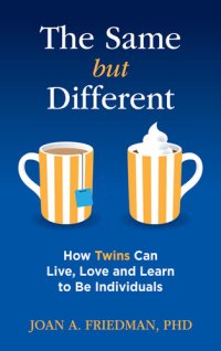 cover of the book The Same but Different: How Twins Can Live, Love and Learn to Be Individuals