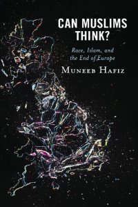 cover of the book Can Muslims Think?: Race, Islam, and the End of Europe