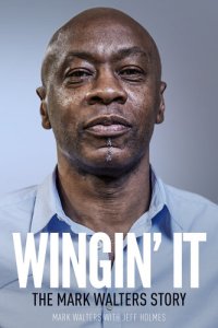 cover of the book Wingin' It: The Mark Walters Story