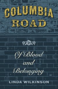 cover of the book Columbia Road: Of Blood and Belonging