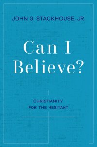 cover of the book Can I Believe?: Christianity for the Hesitant