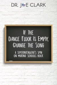 cover of the book If the Dance Floor is Empty, Change the Song: A Superintendent's Spin on Making Schools Rock