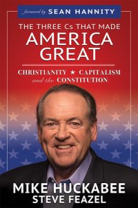 cover of the book The Three Cs That Made America Great: Christianity, Capitalism and the Constitution