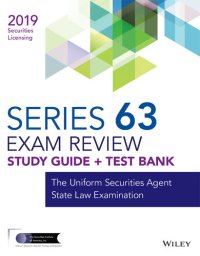 cover of the book Wiley Series 63 Securities Licensing Exam Review 2019 + Test Bank: The Uniform Securities Agent State Law Examination