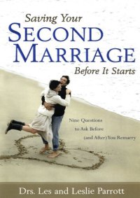 cover of the book Saving Your Second Marriage Before It Starts: Nine Questions to Ask Before (and After) You Remarry