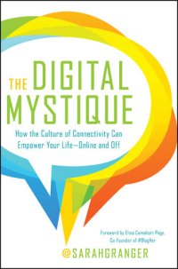 cover of the book The Digital Mystique: How the Culture of Connectivity Can Empower Your Life—Online and Off