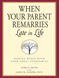 cover of the book When Your Parent Remarries Late In Life: Making Peace With Your Adult Stepfamily