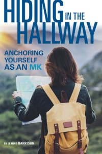 cover of the book Hiding in the Hallway: Anchoring Yourself as an MK