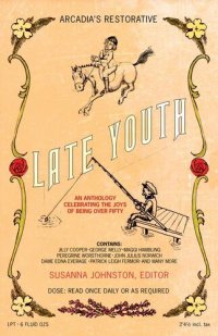 cover of the book Late Youth: An Anthology Celebrating the Joys of Being Over Fifty